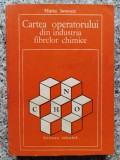 Cartea Operatorului Din Industria Fibrelor Chimice - Maria Ionescu , A283