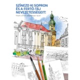 Sz&iacute;nezd ki Sopron &eacute;s a Fertő-t&aacute;j nevezetess&eacute;geit! - Kreat&iacute;v sz&iacute;nező 20 k&uuml;l&ouml;nleges rajzzal
