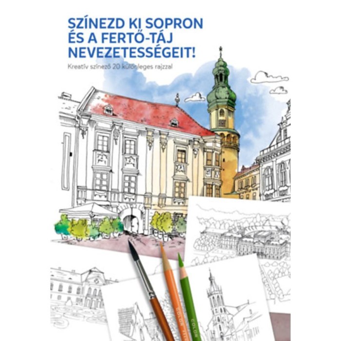Sz&iacute;nezd ki Sopron &eacute;s a Fertő-t&aacute;j nevezetess&eacute;geit! - Kreat&iacute;v sz&iacute;nező 20 k&uuml;l&ouml;nleges rajzzal