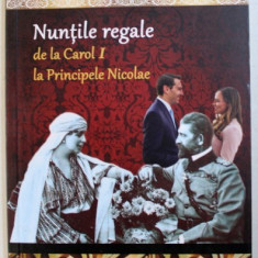 NUNTILE REGALE DE LA CAROL I LA PRINCIPELE NICOLAE de DAN-SILVIU BOERESCU , 2018