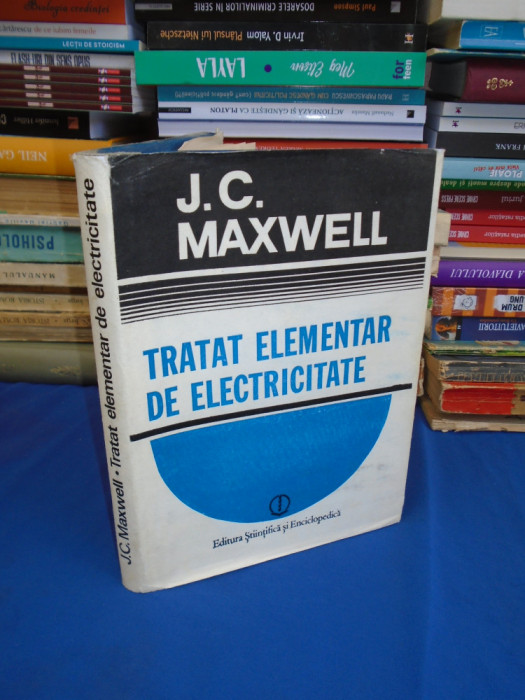 J.C. MAXWELL - TRATAT ELEMENTAR DE ELECTRICITATE , 1989 *