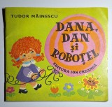 Dana, Dan și Roboțel &ndash; Aut. Tudor Măinescu, Ilustr. Clelia Ottone &amp; Sorin Obreja, Ed. Ion Creangă, 1976