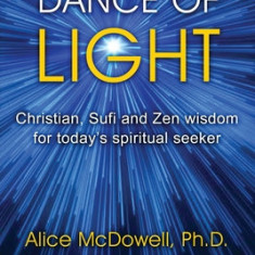 Dance of Light: Christian, Sufi and Zen wisdom for today's spiritual seeker
