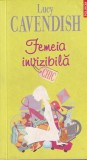 Femeia Invizibila - Lucy Cavendish, Polirom, Chic, Roman, Beletristica, 443 pagini, 2008