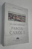 Virgil Z Teodorescu Un parc centenar Parcul Carol l