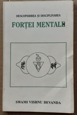 (C515) SWAMI VISHNU DEVANDA - DESCOPERIREA SI DISCIPLINAREA FORTEI MENTALE foto