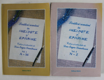 SCRIITORI ROMANI IN ANECDOTE SI EPIGRAME , culese si adnotate de DAN - EUGEN DUMITRESCU , VOLUMELE I - II , 2008 , DEDICATIE * foto