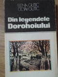 Carte Din Legendele Dorohoiului Elena Gutic, Octav Gutic | 1986 | Romana | Necartonata | Folclor