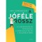 A j&oacute;f&eacute;le rossz &ndash; A kudarckezel&eacute;s technik&aacute;ja a munkahelyen &eacute;s a mag&aacute;n&eacute;letben - Amy Edmondson