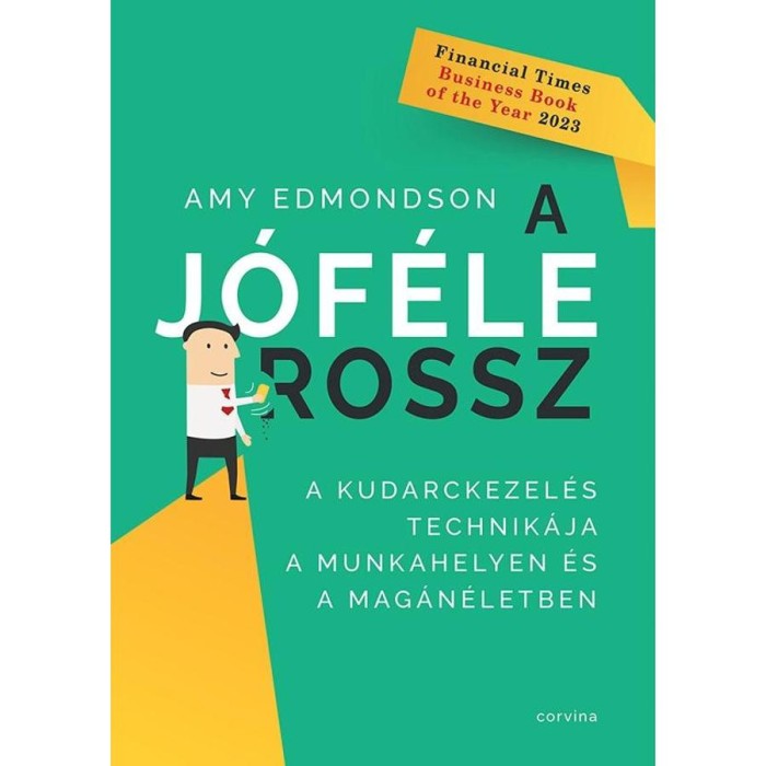 A j&oacute;f&eacute;le rossz &ndash; A kudarckezel&eacute;s technik&aacute;ja a munkahelyen &eacute;s a mag&aacute;n&eacute;letben - Amy Edmondson