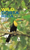 Wild Costa Rica: The Wildlife &amp; Landscapes of Costa Rica
