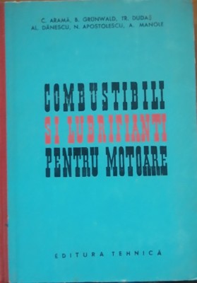 COMBUSTIBILI SI LUBRIFIANTI PENTRU MOTOARE - C. ARAMA, B. GRUNWALD foto
