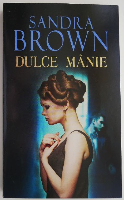 Dulce manie &ndash; Sandra Brown (coperta putin uzata)