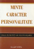 ELLEN WHITE - MINTE CARACTER PERSONALITATE