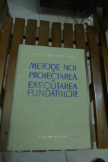 Metode Noi in Proiectarea si Executarea Fundatiilor - Editura Tehnica - 1963 foto