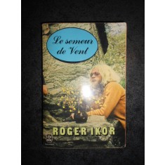 ROGER IKOR - LE SEMEUR DE VENT