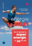 Energie la MAX! De la epuizat la superenergic in 30 de zile - Niculescu