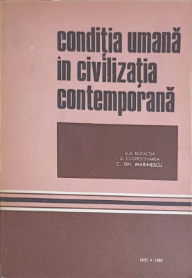 CONDITIA UMANA IN CIVILIZATIA CONTEMPORANA-C.GH. MARINESCU-223427 foto