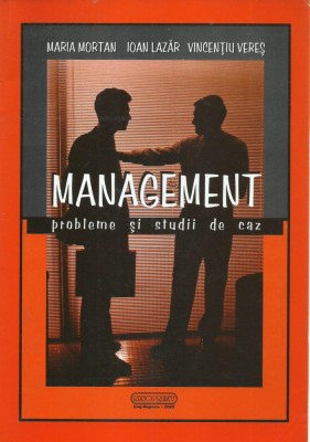 AS - MORTAN MARIA - MANAGEMENT PROBLEME SI STUDII DE CAZ foto