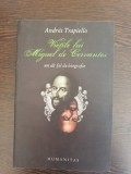 Andres Trapiello - Vietile lui Miguel de Cervantes