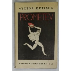 PROMETEU de VICTOR EFTIMIU , DRAMA , 1927