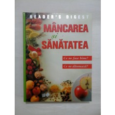 MANCAREA si SANATATEA * Ce ne face bine? * Ce ne dauneaza? - READER&#039;S DIGEST
