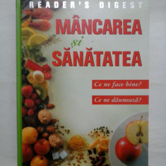 MANCAREA si SANATATEA * Ce ne face bine? * Ce ne dauneaza? - READER'S DIGEST