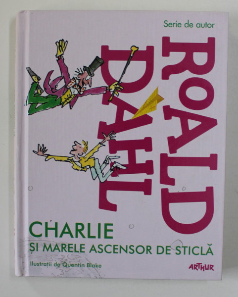 ROALD DAHL - CHARLIE SI MARELE ASCENSOR DE STICLA