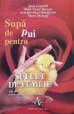 SUPA DE PUI PENTRU SUFLET DE FEMEIE. 101 POVESTIRI PENTRU MANGAIEREA INIMII DE FEMEIE-JACK CANFIELD, MARK V-281492