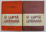 O LUPTA LITERARA de N. IORGA , VOLUMELE I - II , 1979