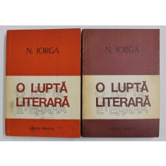 O LUPTA LITERARA de N. IORGA , VOLUMELE I - II , 1979