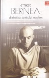 Carte Ernest Bernea - Dialectica spiritului modern | Editura Vremea | 2007 | 109 pag | Romana | Brosata