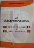 Mic dictionar frazeologic portughez-roman/roman-portughez &ndash; Georgiana Barbulescu