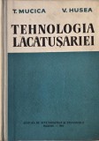 Carte Tehnologia lacatusariei de T. Mucica V. Husea, anticariat, stare buna