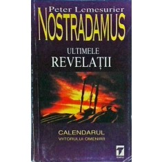Peter Lemesurier - Nostradamus. Ultimele revelatii
