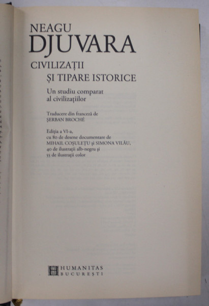 CIVILIZATII SI TIPARE ISTORICE , EDITIE ILUSTRATA , EDITIA A VI - A CU 80 DE DESENE DOCUMENTARE de MIHAIL COSULET SI SIMONA VILAU , 40 DE ILUSTRATII A