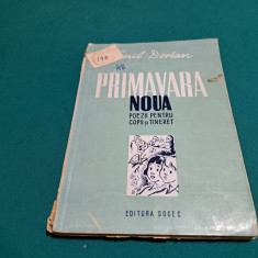 PRIMĂVARA NOUĂ POEZII PENTRU COPII ȘI TINERET / EMIL DORIAN/ ED. INTERBELICĂ *