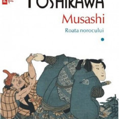 Musashi - Volumul 1. Roata norocului | Eiji Yoshikawa