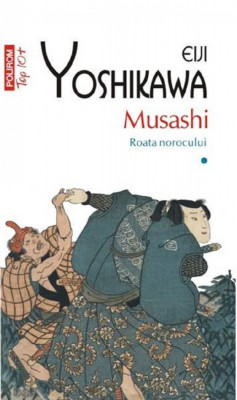 Musashi - Volumul 1. Roata norocului | Eiji Yoshikawa foto