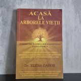 Elena Gabor - Acasă la Arborele Vieții. Introducere &icirc;n știința subconștientului, știința eterică | hipnoterapie, vieți anterioare, subconștient