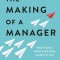 The Making of a Manager: What to Do When Everyone Looks to You