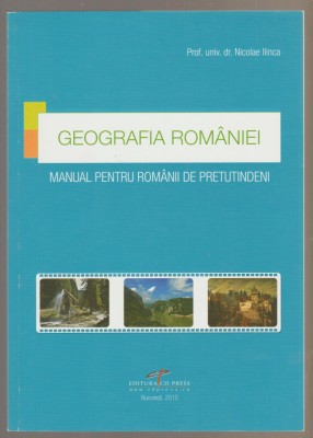 Nicolae Ilinca - Geografia Romaniei - Manual pentru romanii de pretutindeni foto
