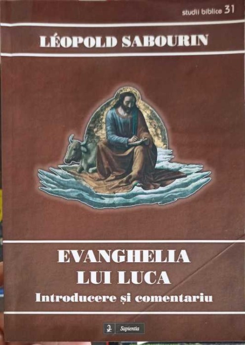 EVANGHELIA LUI LUCA, INTRODUCERE SI COMENTARIU-LEOPOLD ABOURIN-258571