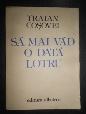 Traian Cosovei - Sa mai vad o data Lotru (1982) foto