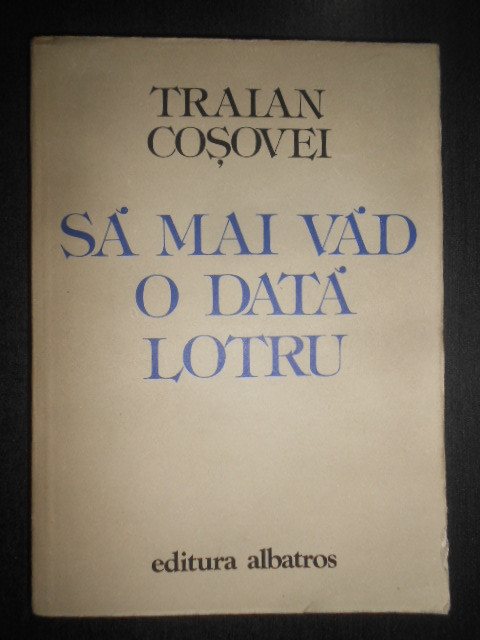 Traian Cosovei - Sa mai vad o data Lotru (1982)