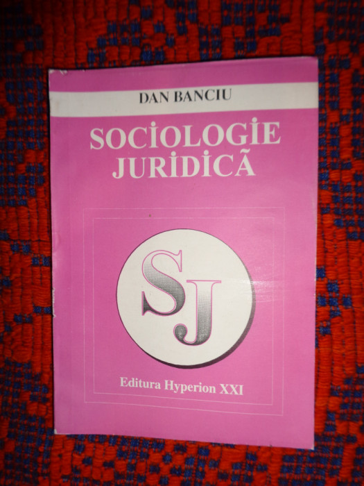 Sociologie juridica / ipostaze si functii sociale ale dreptului- Dan Banciu