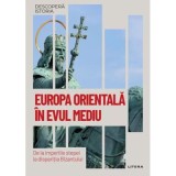 Europa Orientala in Evul Mediu. De la imperiile stepei la disparitia Bizantului. Volumul 48. Descopera istoria