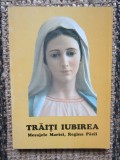 TRAITI IUBIREA , MESAJELE MARIEI , REGINA PACII , EDITIA A III A