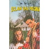 Sclava sau regina