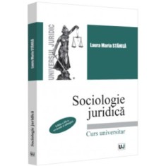 Sociologie juridica. Editia a III-a, revazuta si adaugita - Laura Maria Stanila